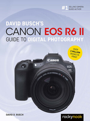cover image of David Busch's Canon EOS R6 II Guide to Digital Photography